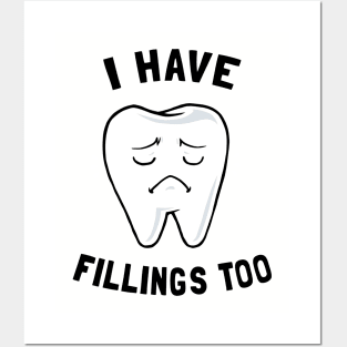 I Have Fillings Too Posters and Art